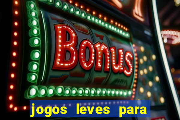 jogos leves para pc fraco blog